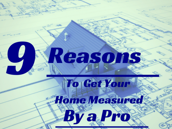 9 reasons to get your home measured by a pro