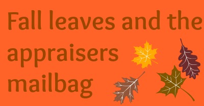 Fall leaves and the appraisers mailbag