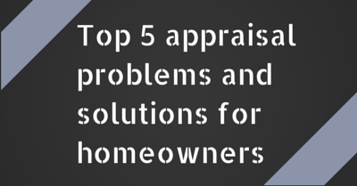 Top 5 appraisal problems and solutions