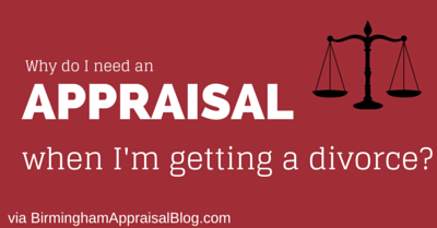 Why do I need an appraisal when I'm getting a divorce