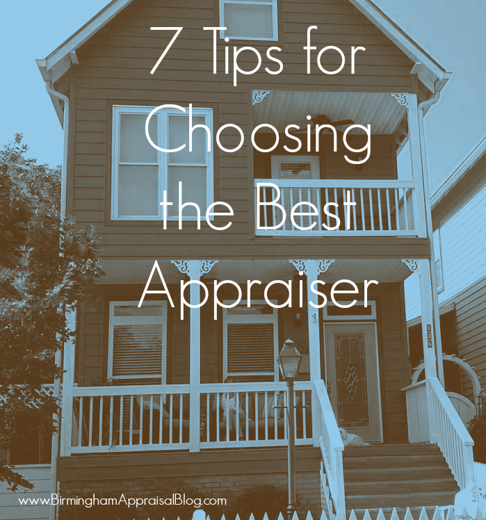 7 Tips for Choosing the Best Appraiser • Birmingham Appraisal Blog