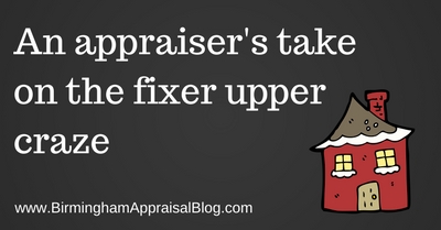An appraiser's take on the fixer upper craze