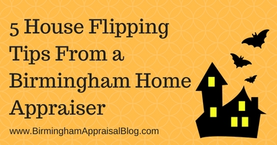 5 House Flipping Tips From a Birmingham Home Appraiser