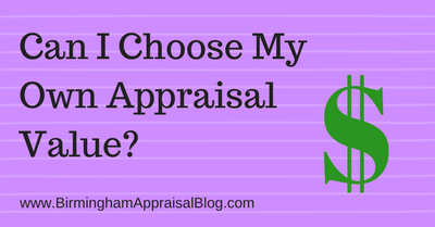 Can I Choose My Own Appraisal Value