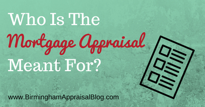 Who Is The Mortgage Appraisal Meant For