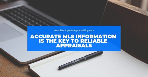 ACCURATE MLS INFORMATION IS THE KEY TO RELIABLE APPRAISALS