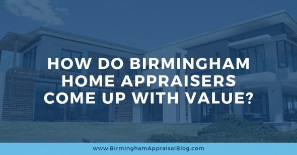 HOW DO BIRMINGHAM HOME APPRAISERS COME UP WITH VALUE