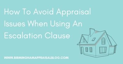 How To Avoid Appraisal Issues When Using An Escalation Clause
