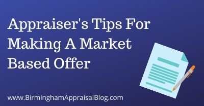 Appraiser's Tips For Making A Market Based Offer