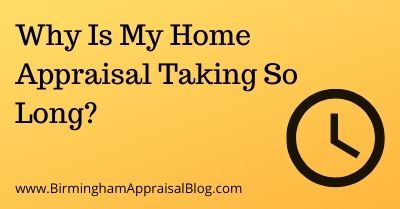 Why Is My Home Appraisal Taking So Long