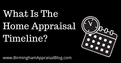 What Is The Home Appraisal Timeline