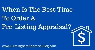 When Is The Best Time To Order A Pre-Listing Appraisal