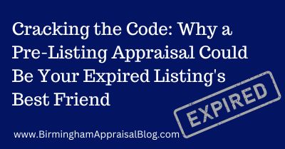 Cracking the Code Why a Pre-Listing Appraisal Could Be Your Expired Listing's Best Friend