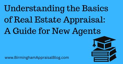 Understanding the Basics of Real Estate Appraisal A Guide for New Agents