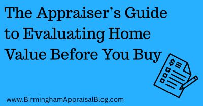 Appraiser’s Guide to Evaluating Home Value Before You Buy
